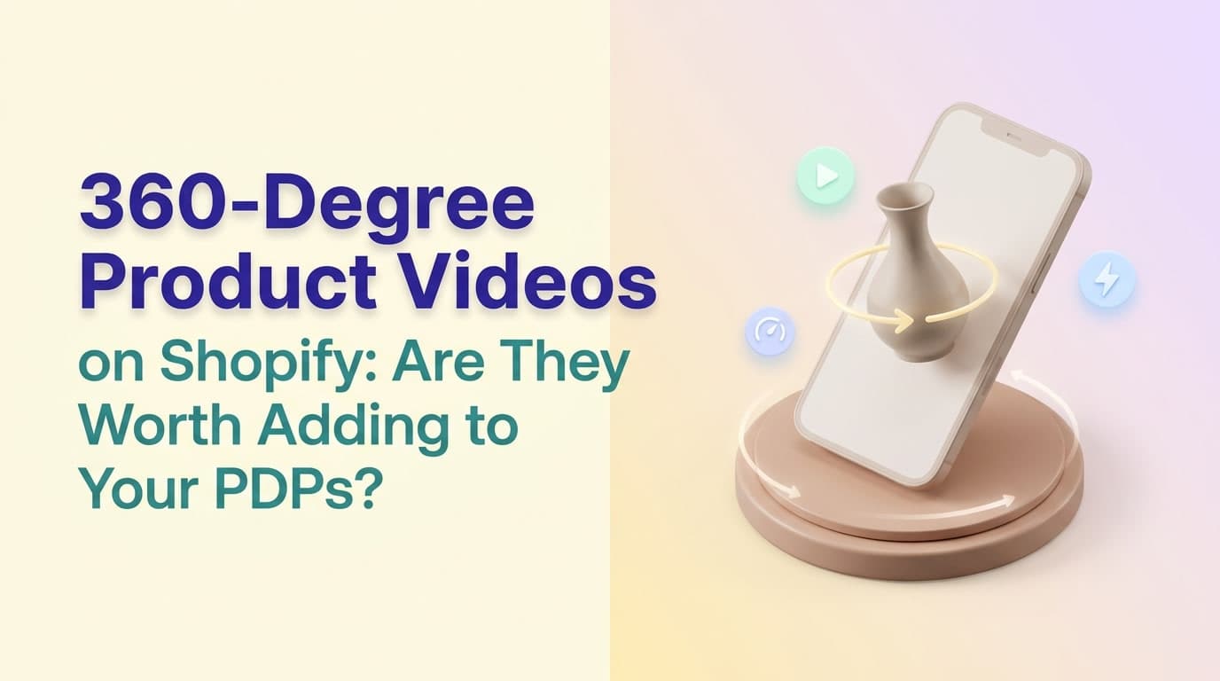 360-Degree Product Videos on Shopify: Are They Worth Adding to Your PDPs?