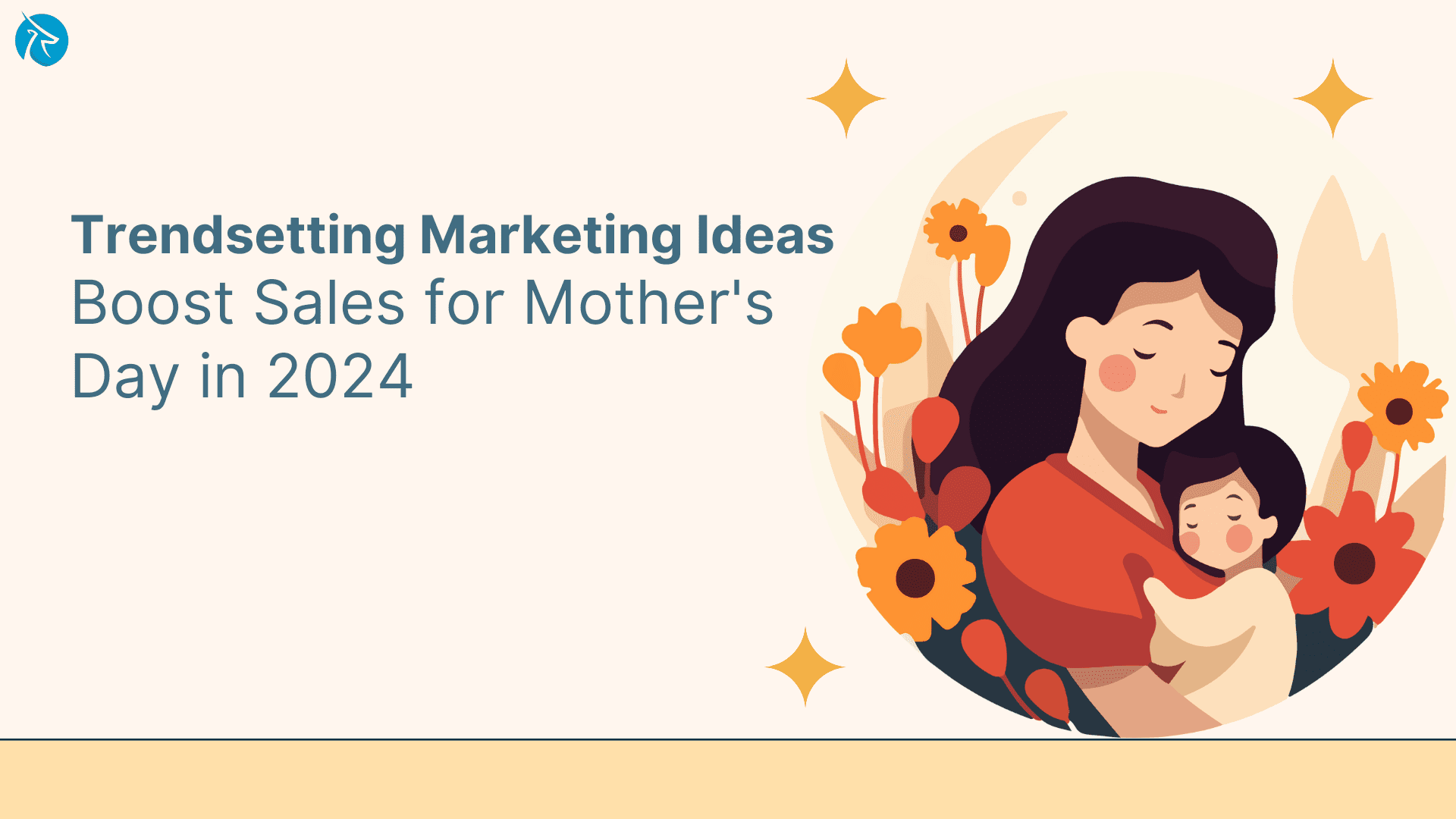 Trendsetting Marketing Ideas to Boost Sales for Mother's Day in 2024