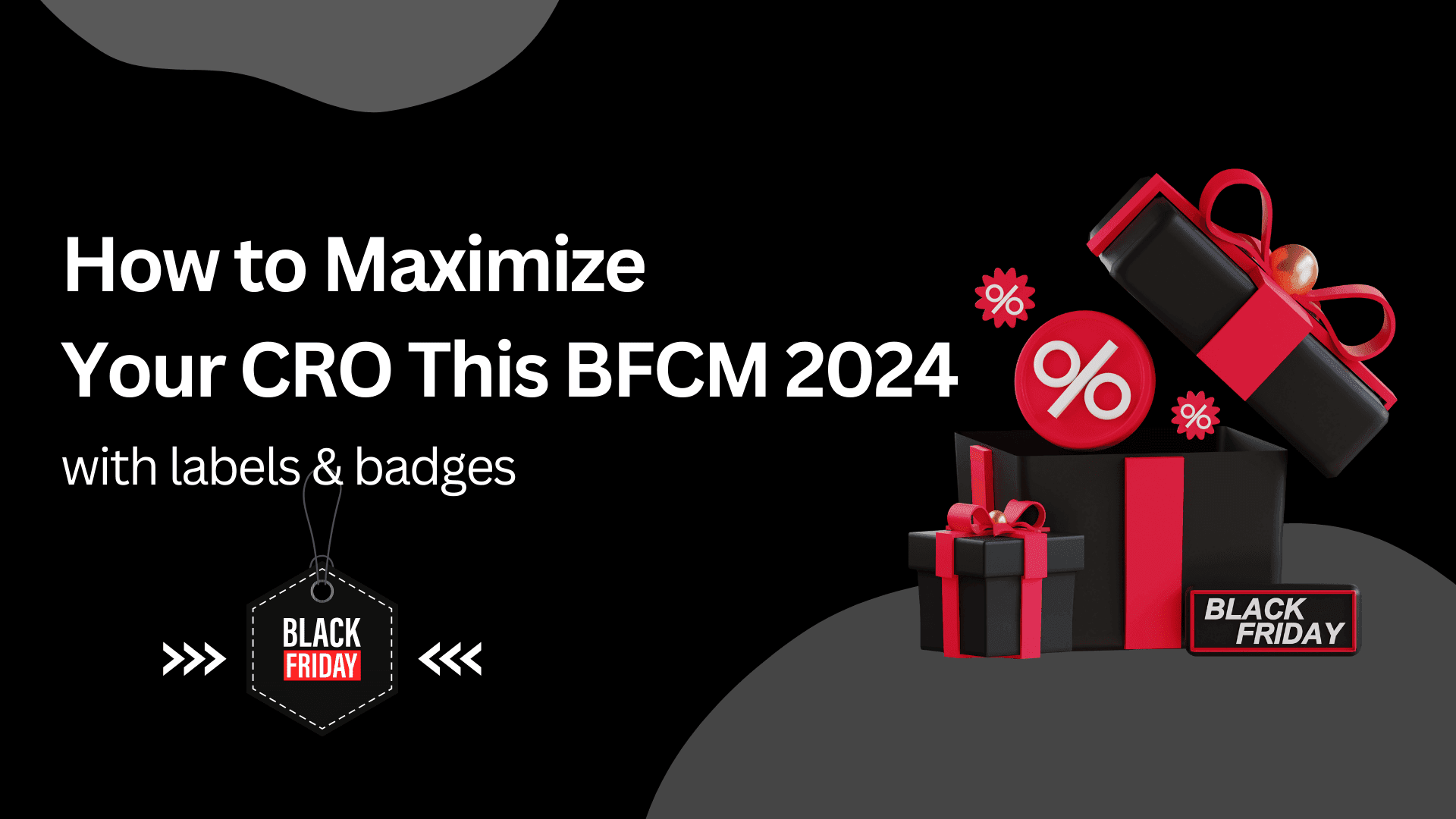 BFCM 2024: How to Maximize Your CRO with Strategic Badges and Labels