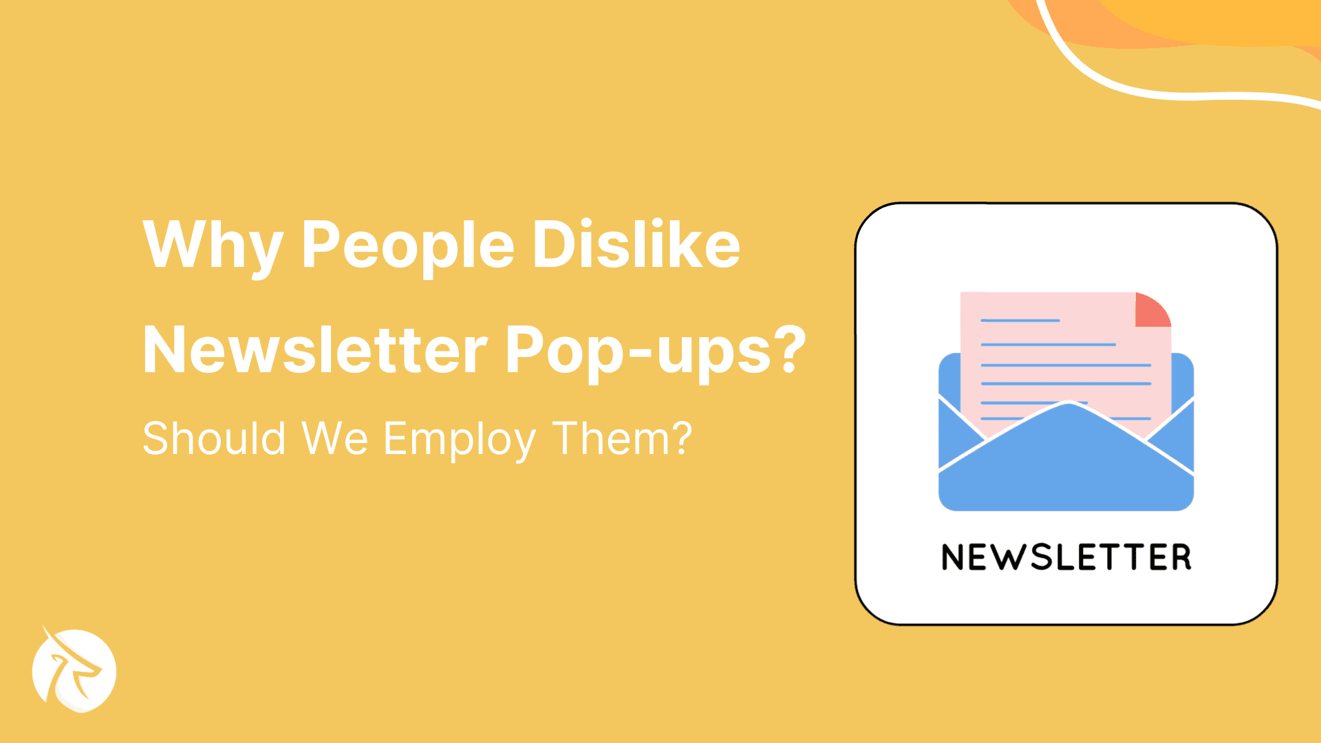Why People Dislike Newsletter Pop-ups and Should We Employ Them?