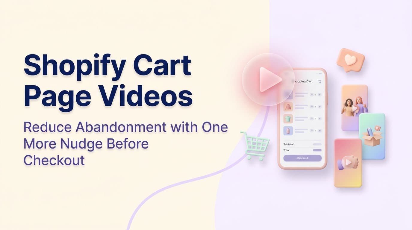 Shopify Cart Page Videos: Reduce Abandonment with One More Nudge Before Checkout