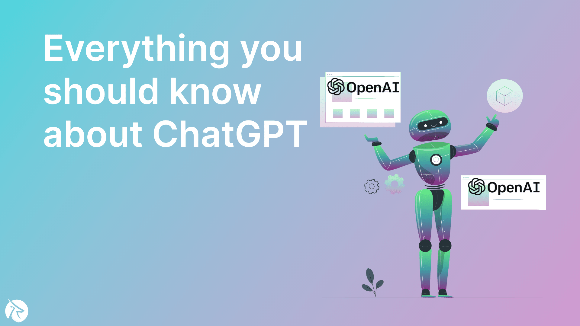Everything you should know about ChatGPT