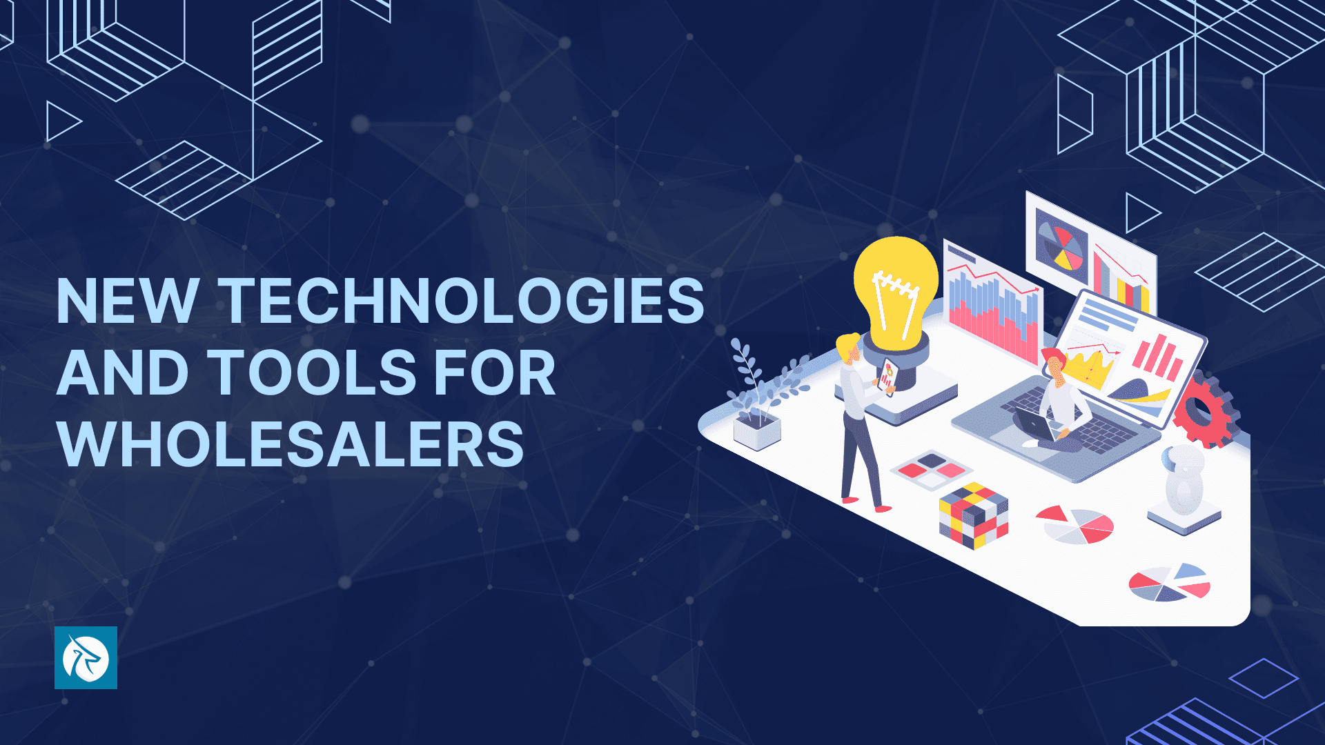 New Technologies And Tools For Wholesalers
