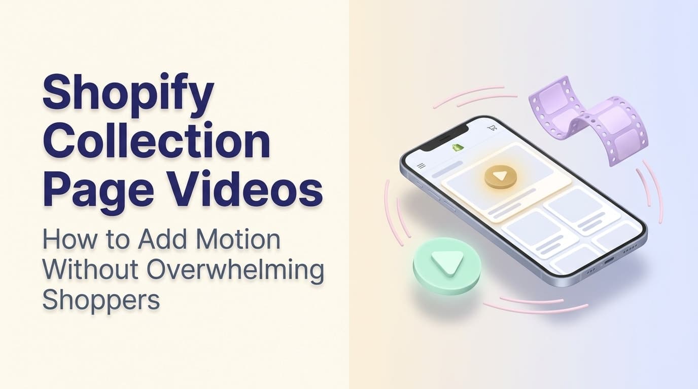 Shopify Collection Page Videos: How to Add Motion Without Overwhelming Shoppers