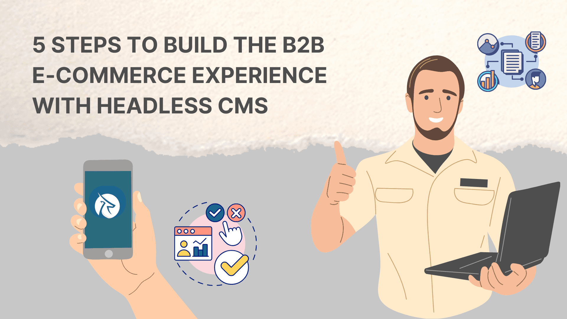 Headless CMS: 5 Steps To Build The B2B E-commerce Experience With