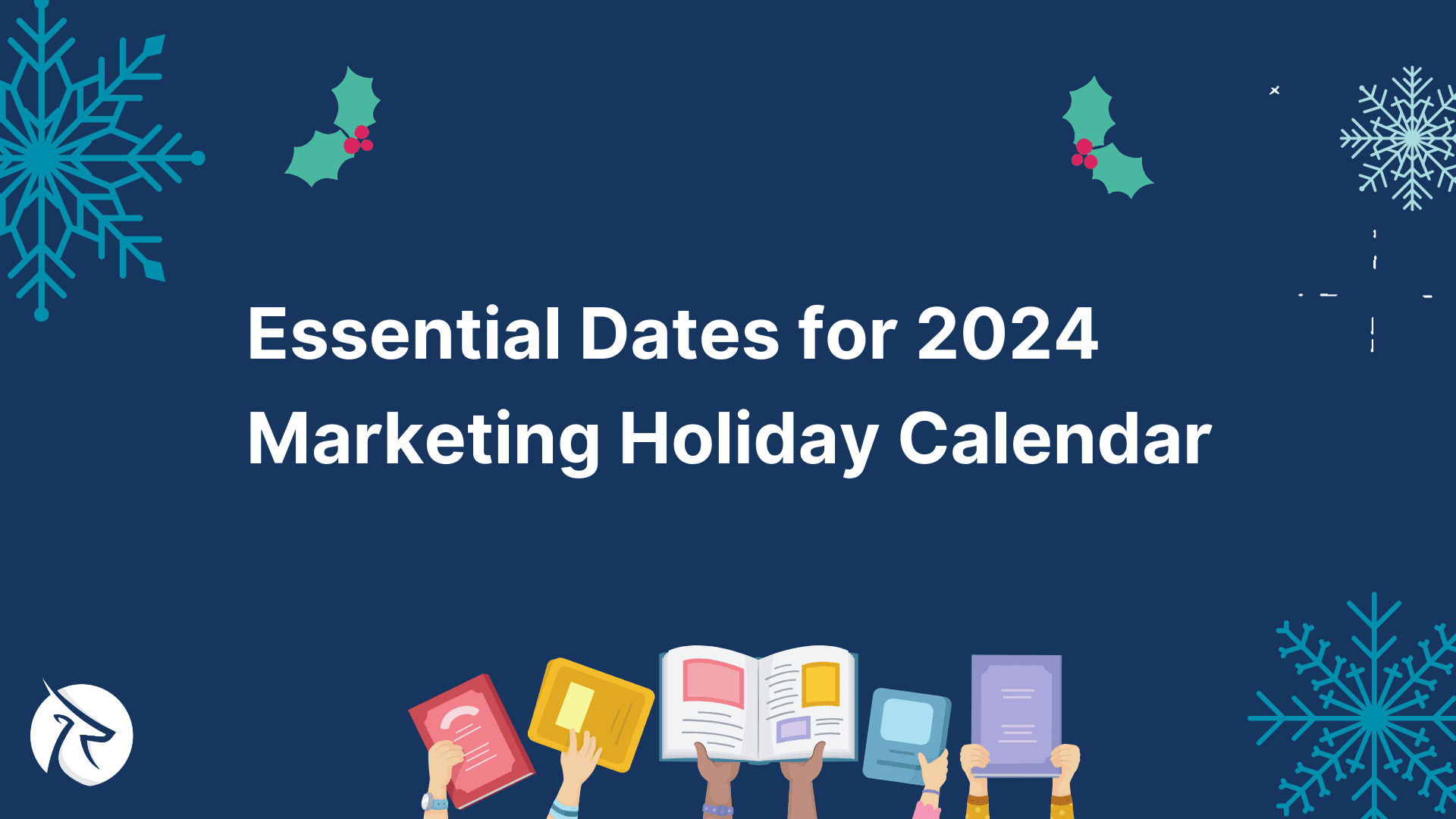 Essential Dates for Your 2024 Marketing Holiday Calendar