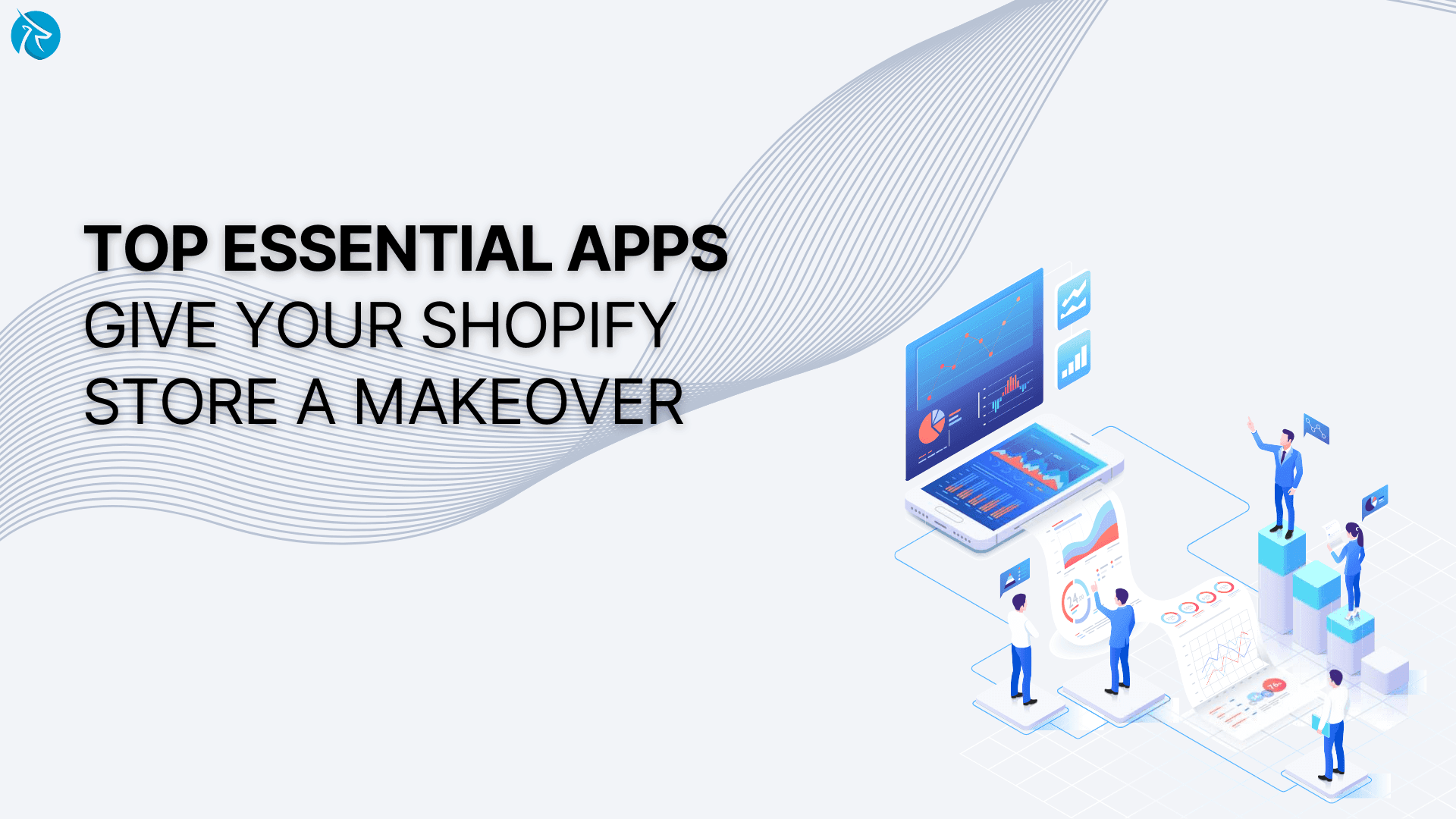 Top Essential Apps to Give your Shopify Store a Makeover