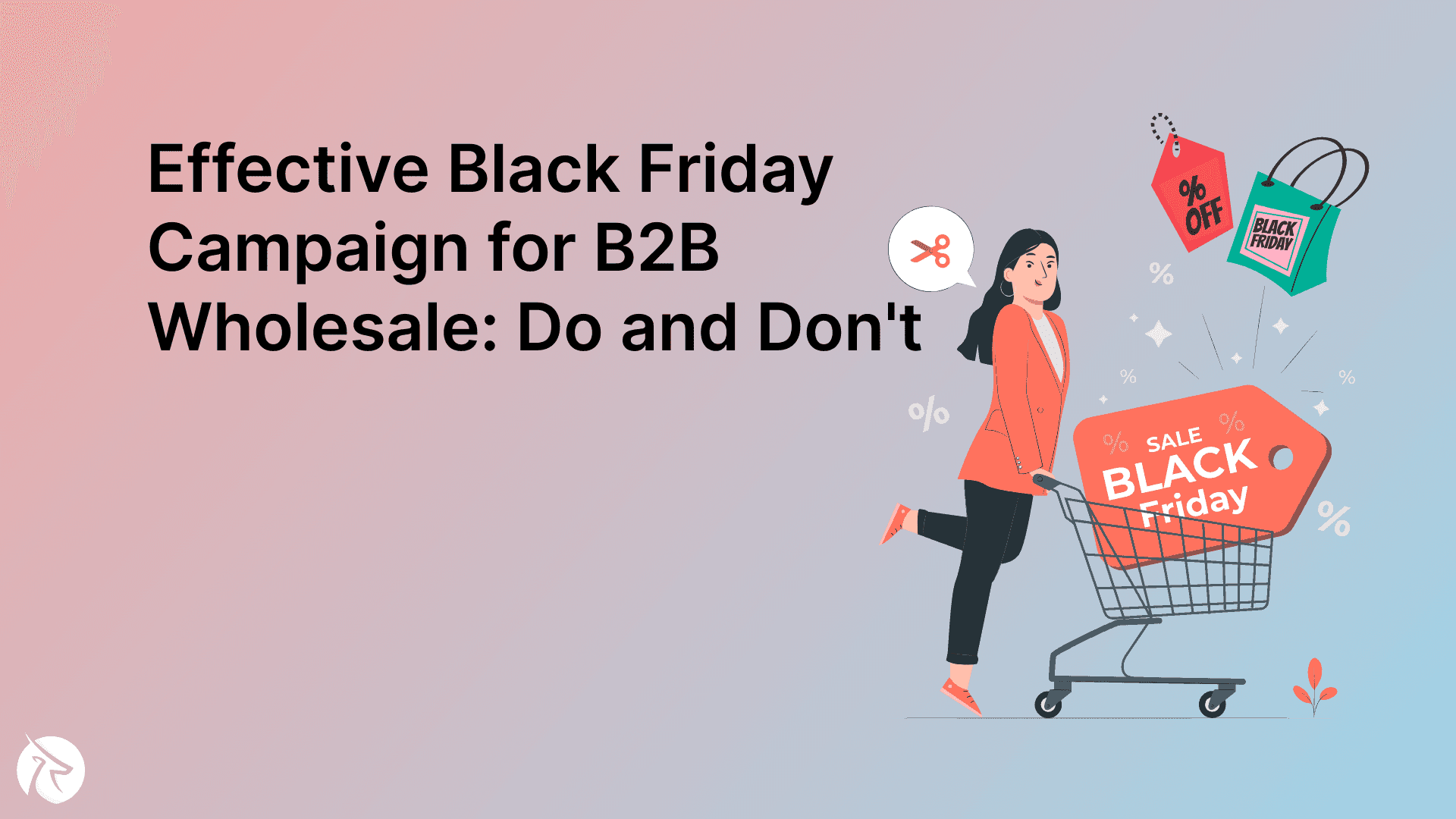 Creating an Effective Black Friday Campaign for B2B Wholesale: Do and Don't