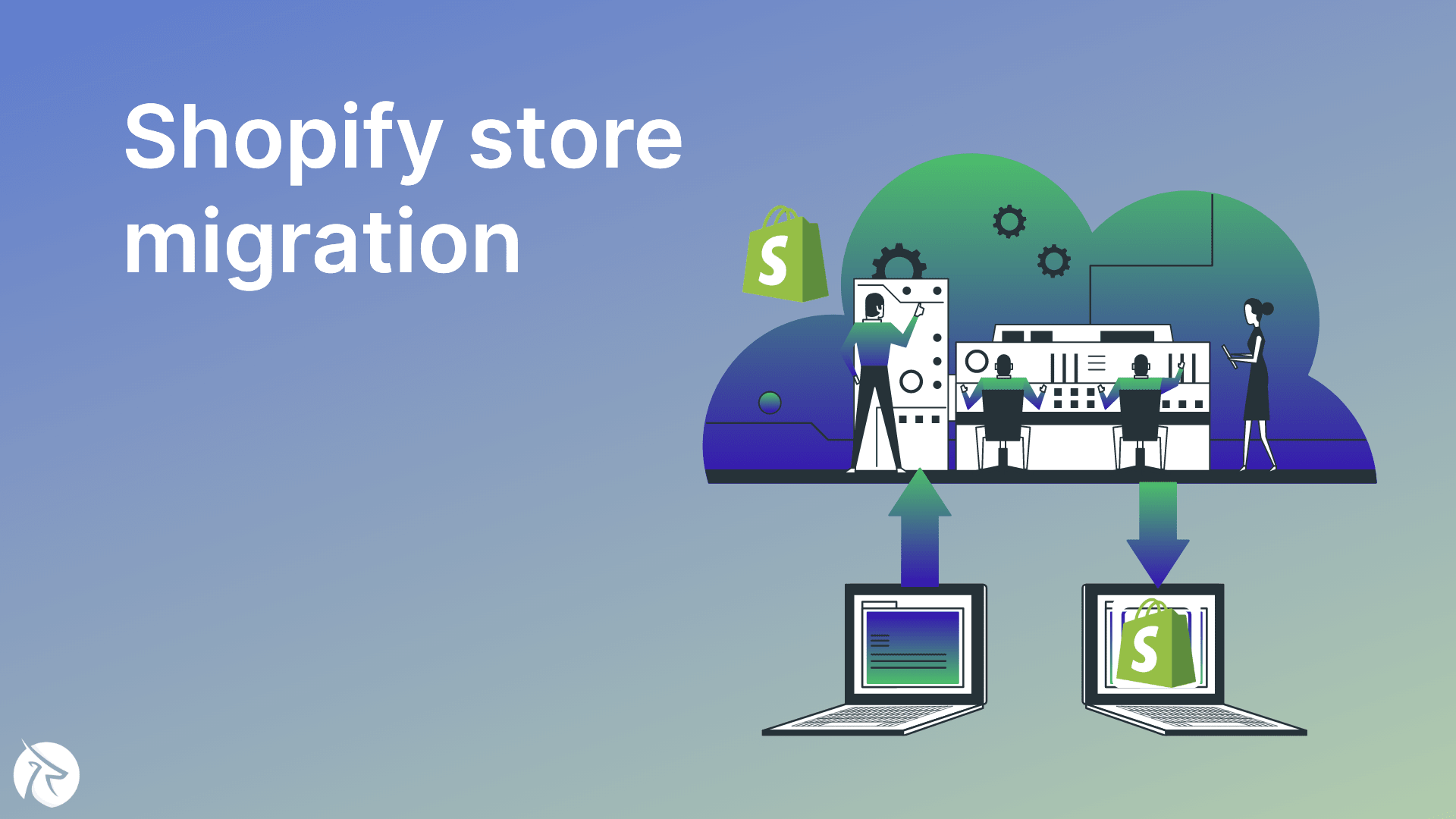 Store Migration - How to migrate your eCommerce store to Shopify