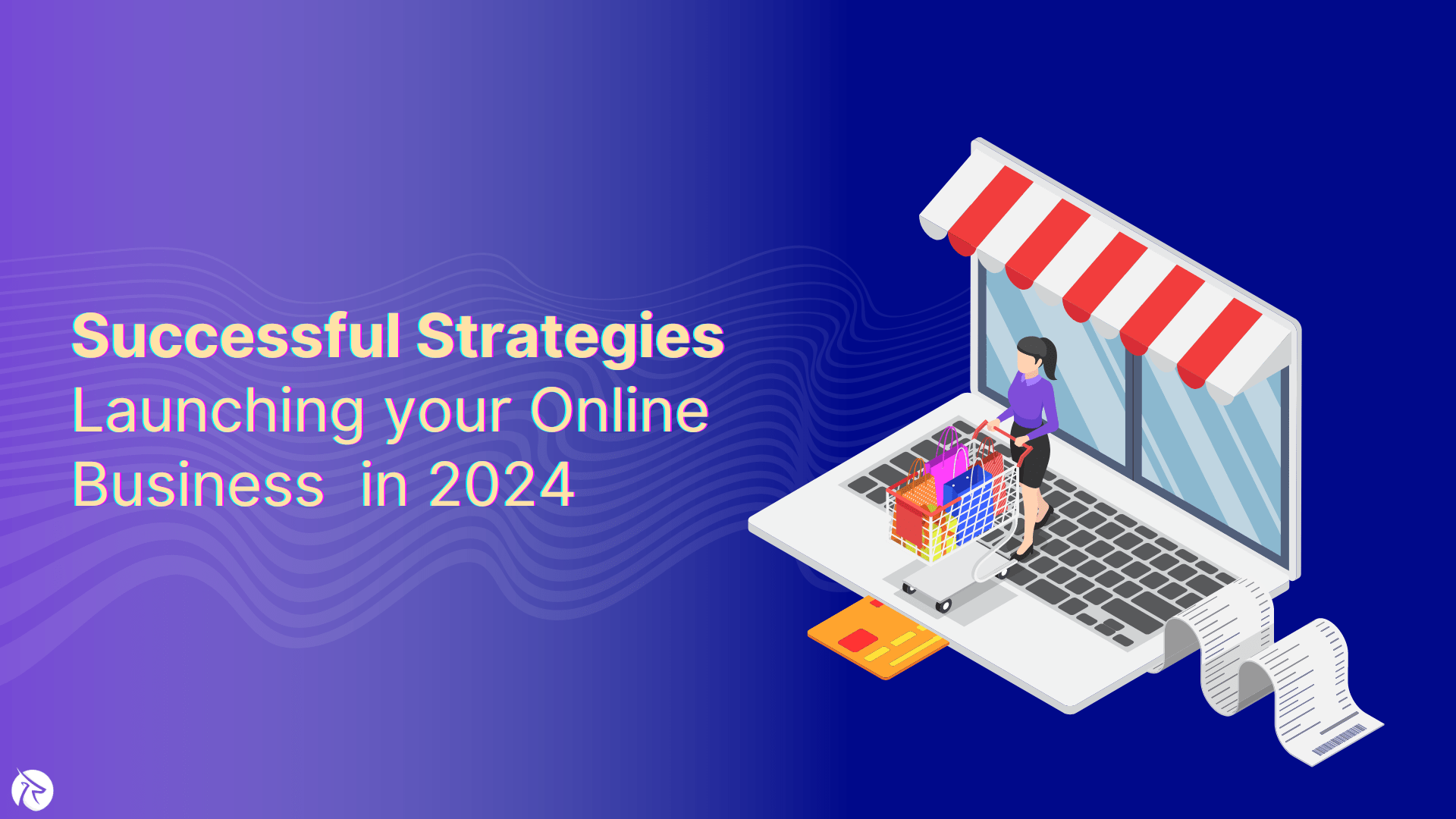 Strategies for Launching your Online Business Successfully in 2024