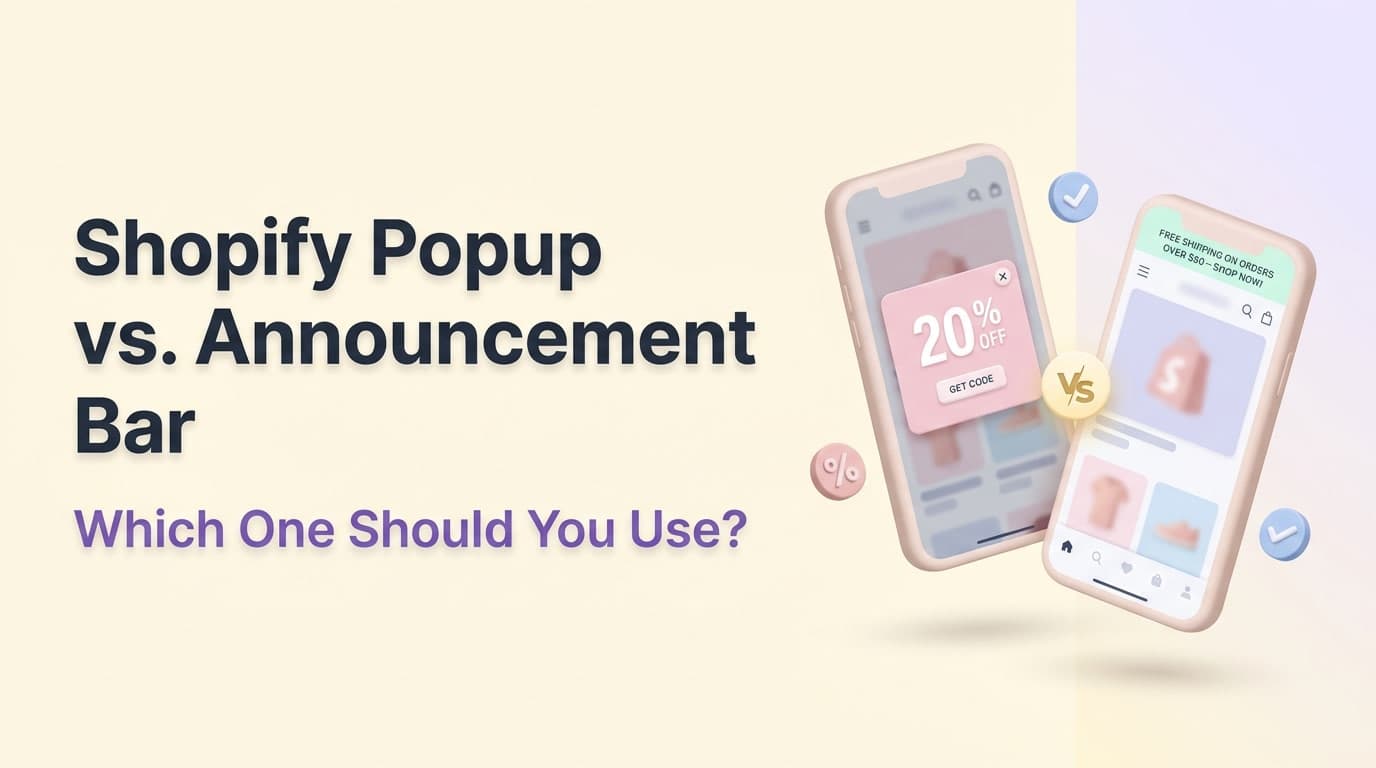 Shopify Popup vs. Announcement Bar: Which One Should You Use?
