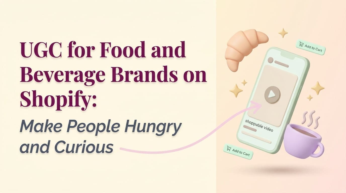 UGC for Food and Beverage Brands on Shopify: Make People Hungry and Curious