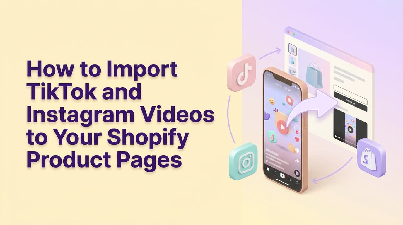 How to Import TikTok and Instagram Videos to Your Shopify Product Pages